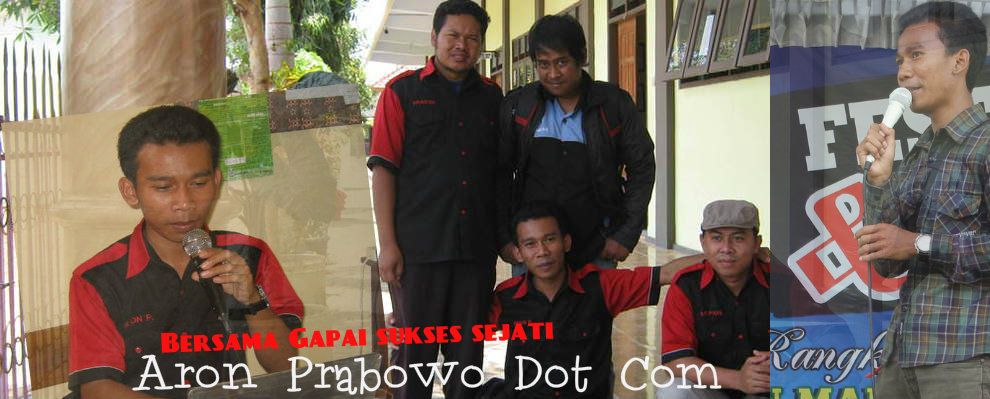 Aron Prabowo Dot Com Adalah Media Untuk Berbagi dan Bersama-sama menggapai Sukses Sejati