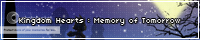 ►{Kingdom Hearts}◄ Memory of Tommorow banner